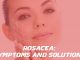 Rosacea Symptoms and Solutions